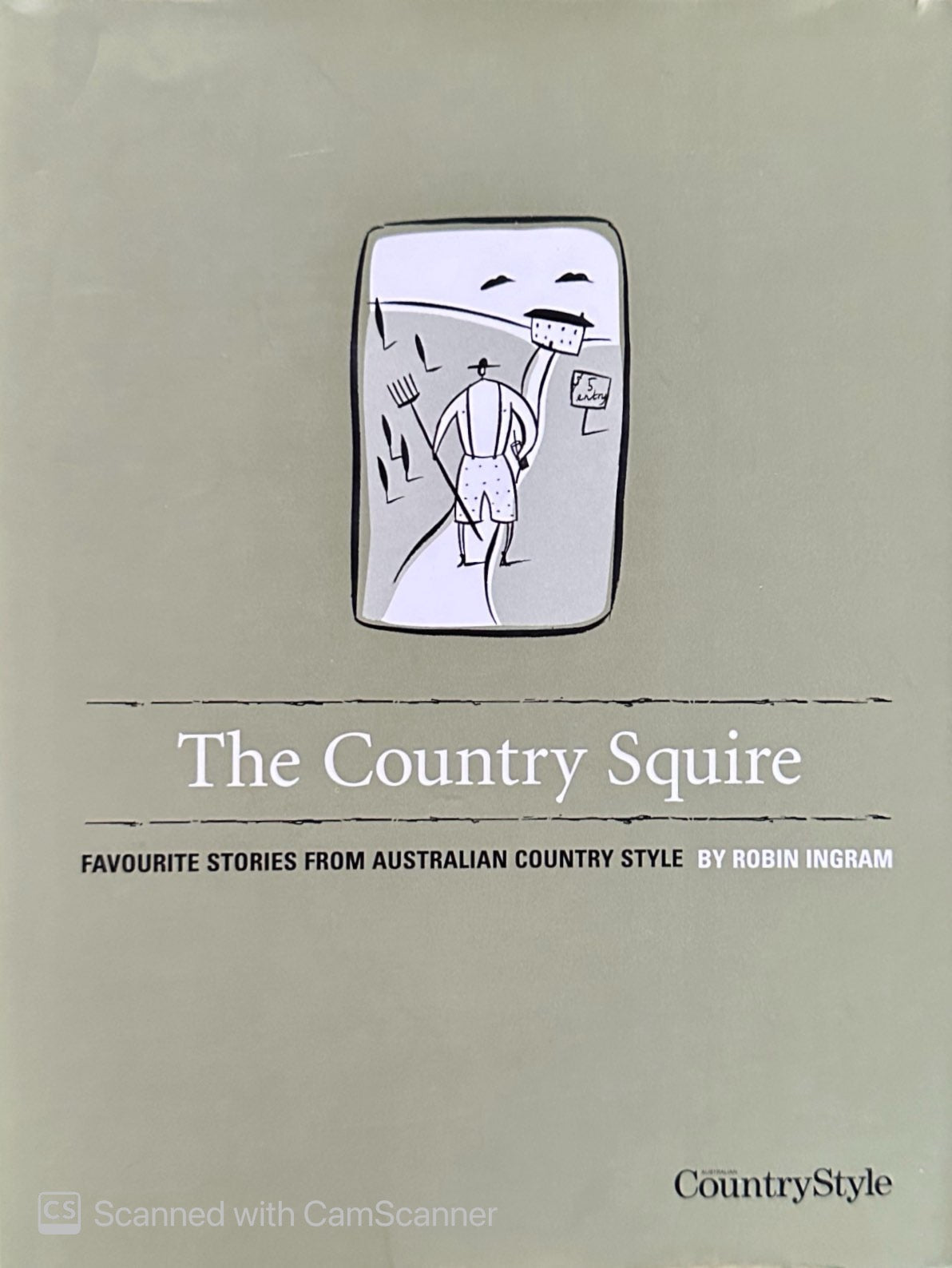 The Country Squire - Stories From Australian Country Style Robin Ingram H/C DJ